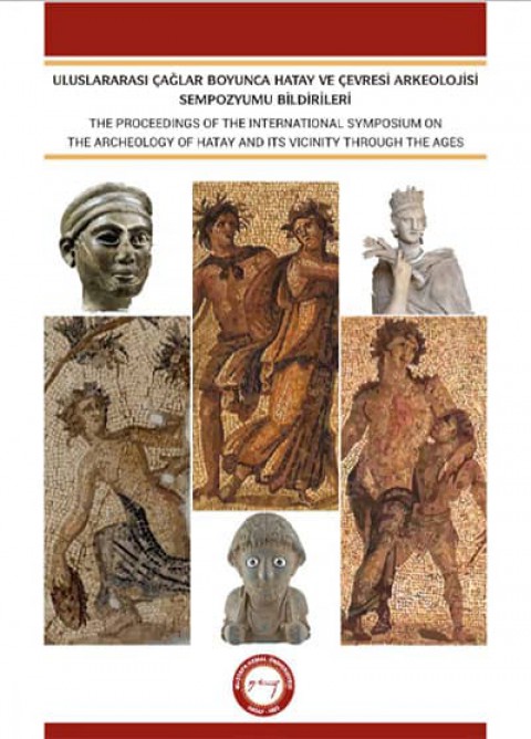 The Proceedings of the International Symposium on the Archaeology of Hatay and its Vicinity through the Ages