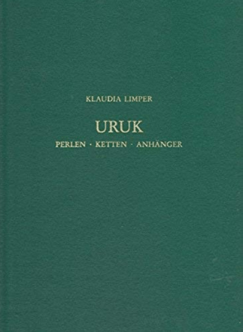 Uruk. Perlen, Ketten, Anhanger: Grabungen 1912-1985 (Ausgrabungen in Uruk-Warka. Endberichte)