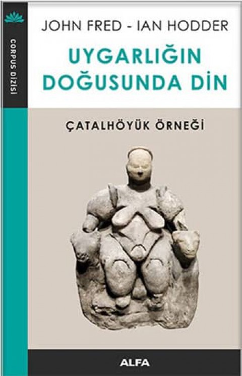 Uygarligin Dogusunda Din. Catalhoyuk Ornegi