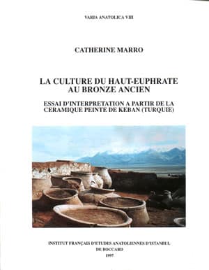 La Culture du Haut-Euphrate au Bronze Ancien. Essai d'Interpretation a Partir de la Ceramique Peinte de Keban (Turquie)