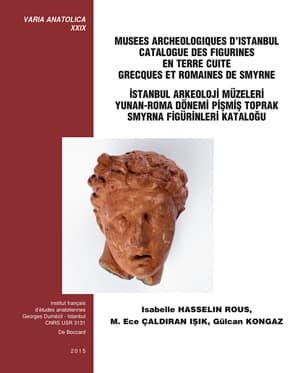 Musees Archaeologiques d'Istanbul Catalogue des Figurines en Terre Cuite Grecques et Romaines de Smyrne - Varia Anatolica XXIX