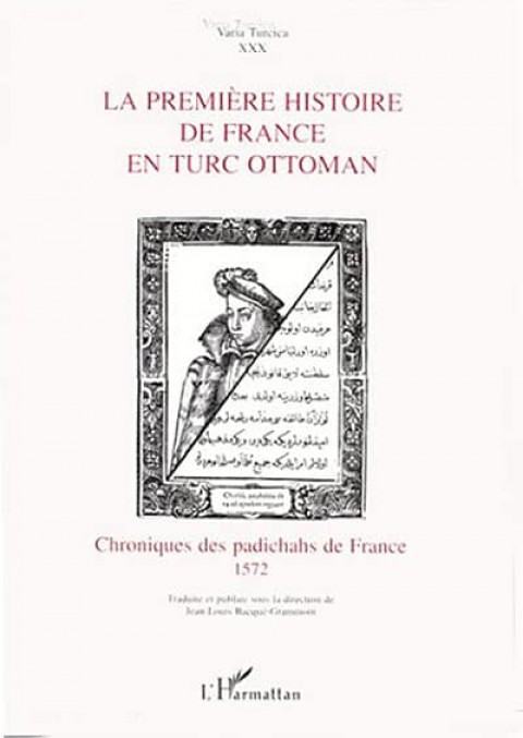 La Première Histoire de France en Turc Ottoman, Chroniques des Padichahs de France 1572