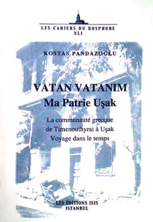 Vatan Vatanim: Ma Patrie Usak, La Communaute Grecque de Timenouthyrai a Usak Voyage dans le Temps