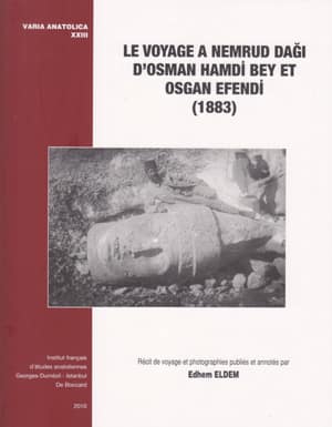 Le Voyage a Nemrud Dağı d&#39;Osman Hamdi Bey et Osgan Efendi (1883)