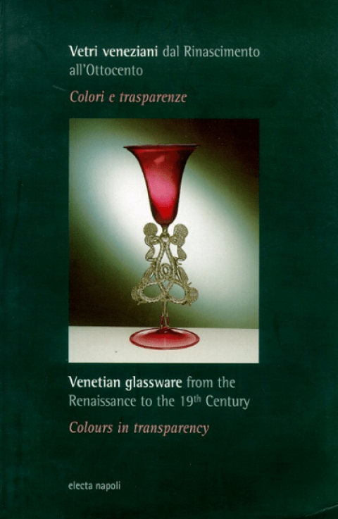 Venetian Glassware from the Renaissance to the 19th Century