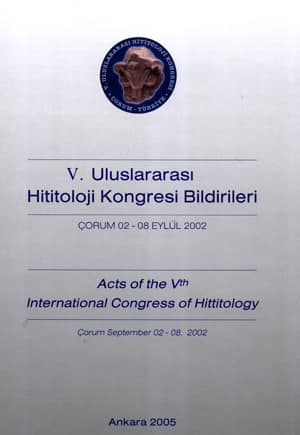 V. Uluslararasi Hititoloji Kongresi Bildirileri / Acts of the Vth International Congress of Hittitoloy Corum, September 02-08, 2002