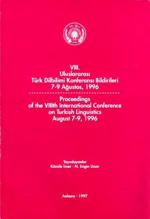 Proceedings of the VIIIth International Conference on Turkish Linguistic August 7-9, 1996 / VIII. Uluslararasi Turk Dilbilimi Konferansi Bildirileri 7-9 Ağustos 1996