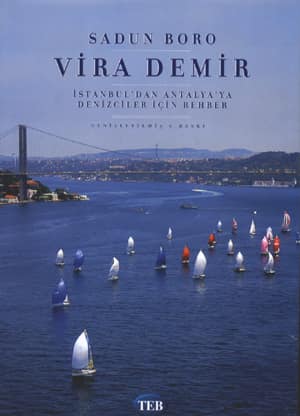 Vira Demir. Istanbul'dan Antalya'ya Denizciler Icin Rehber