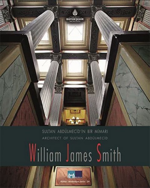 William James Smith Architect of Sultan Abdulmecid
