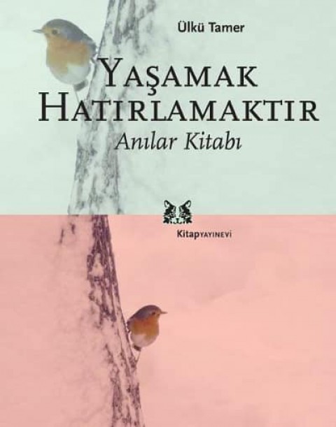 Yasamak Hatirlamaktir. Anilar Kitabi