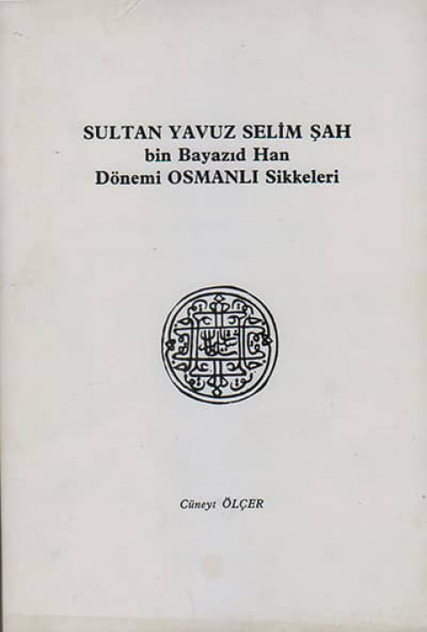 Sultan Yavuz Selim Sah bin Beyazid Han Donemi Osmanli Sikkeleri