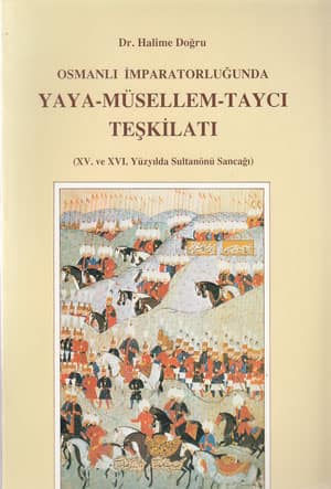 Osmanli Imparatorlugunda Yaya, Musellem, Tayci, Teskilati (XV. ve XVI. Yuzyilda Sultanonu Sancagi)