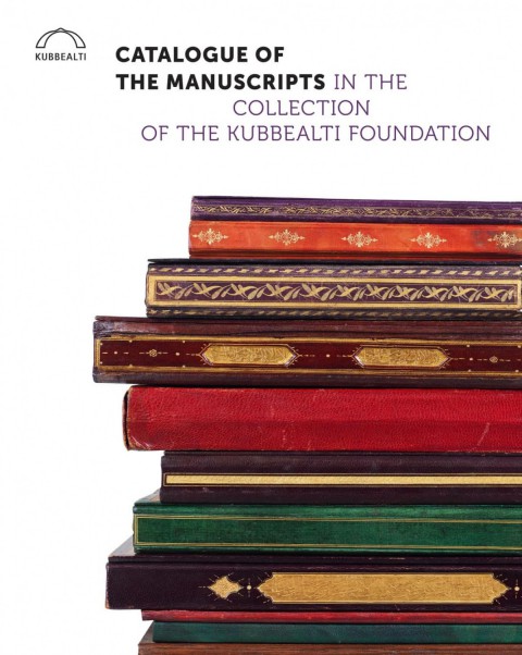 Catalogue of the Manuscripts in the Collection of the Kubbealti Foundation