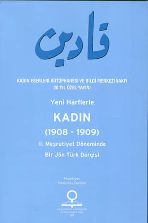 Yeni Harflerle Kadin (1908-1909) II. Mesrutiyet Doneminde Bir Jon Turk Dergisi