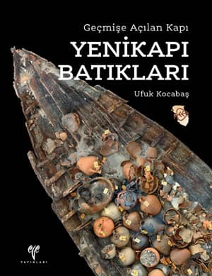 Yenıkapı Batıkları - Geçmişe Açılan Kapı