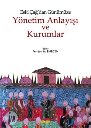 Eski Cag'dan Gunumuze Yonetim Anlayisi ve Kurumlar