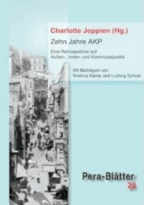 Zehn Jahre AKP : Eine Retrospektive auf Außen-, Innen- und Kommunalpolitik