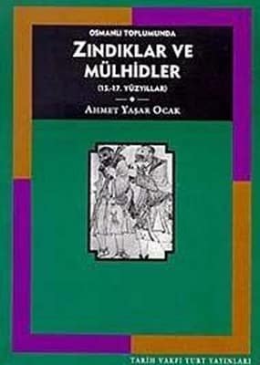 Osmanli Toplumunda Zindiklar ve Mülhidler (15.-17. Yüzyillar)