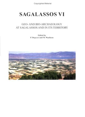 Sagalassos VI: Geo- and Bio-Archaeology at Sagalassos and in its Territory Sagalassos VI: Geo- and Bio-Archaeology at Sagalassos and in its Territory