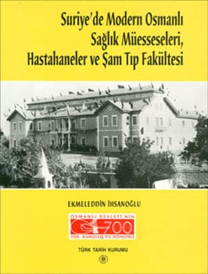 Suriye'de Modern Osmanli Saglik Muesseseleri, Hastahaneler ve Sam Tip Fakultesi