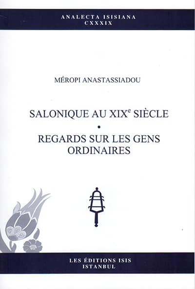 Salonique au XIXe siècle. Regards sur les gens ordinaires