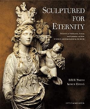 Sculptured for Eternity. Treasures of Hellenistic, Roman and Byzantine art from İstanbul Archaeological Museum