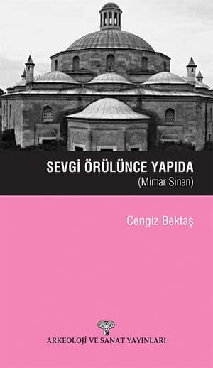 Sevgi Orulunce Yapida - Mimar Sinan