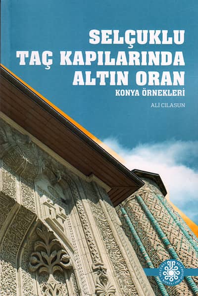 Selcuklu Tac Kapilarinda Altin Oran. Konya Ornekleri