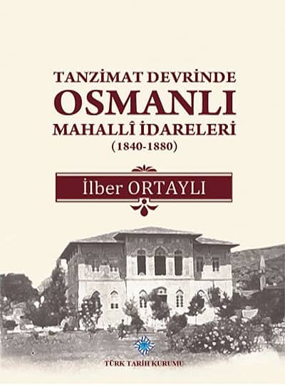 Tanzimat Devrinde Osmanli Mahalli Idareleri (1840 - 1880)