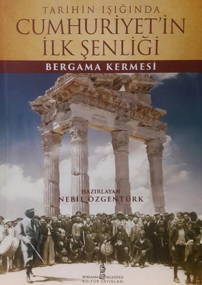 Tarihin Isiginda Cumhuriyet'in Ilk Senligi. Bergama Kermesi