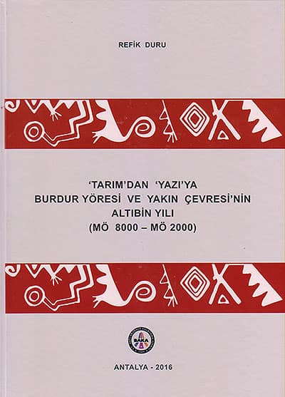 &#39;Tarim&#39;dan &#39;Yazi&#39;ya Burdur Yoresi ve Yakin Cevresinin Altibin Yili (MO 8000 – MO 2000)