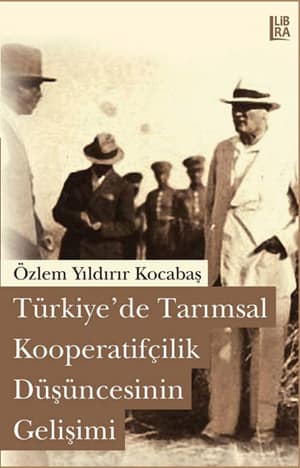 Turkiye'de Tarımsal Kooperatifcilik Dusuncesinin Gelisimi
