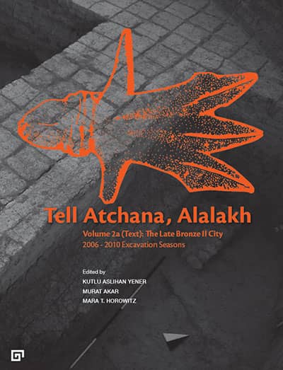 Tell Atchana, Alalakh Volume 2: The Late Bronze II City 2006 – 2010 Excavation Seasons (2 Vols.)