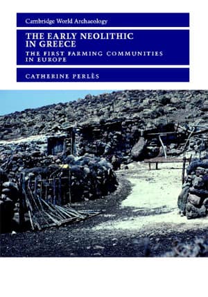 The Early Neolithic in Greece. The First Farming Communities in Europe