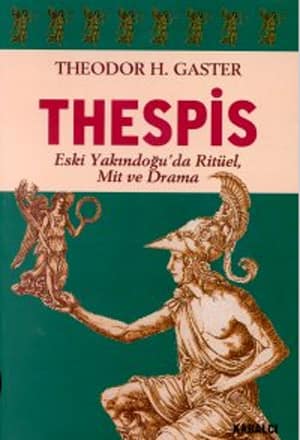 Thespis. Eski Yakindogu'da Rituel, Mit ve Drama