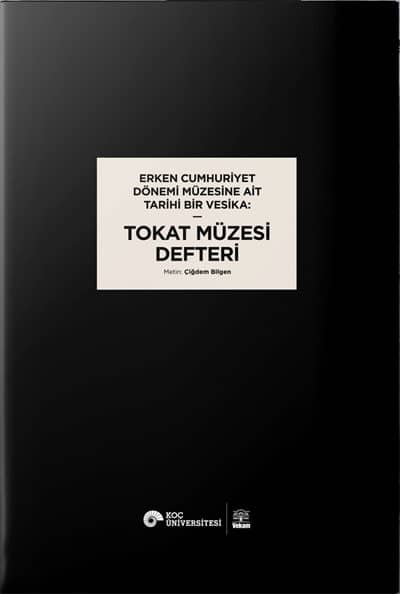 Erken Cumhuriyet Donemi Müzesine Ait Tarihi Bir Vesika: Tokat Muzesi Defteri