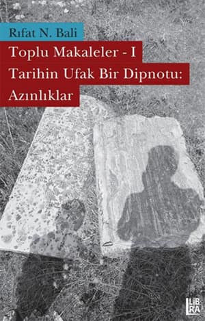 Toplu Makaleler - I Tarihin Ufak Bir Dipnotu: Azinliklar