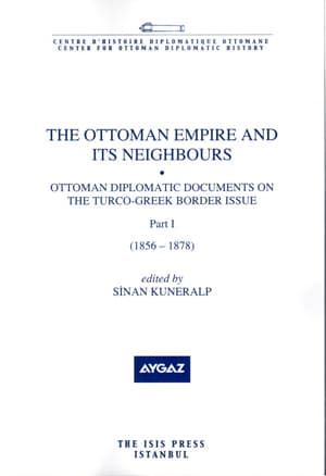Ottoman Diplomatic Documents on the Turco-Greek Border Issue Part I (1856-1878)