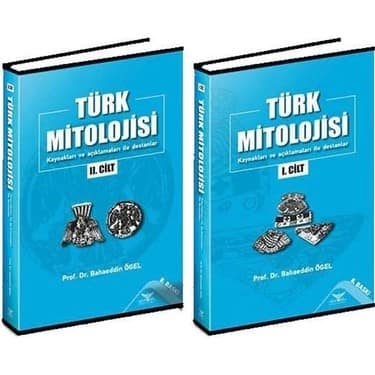 Turk Mitolojisi. Kaynaklari ve Aciklamalari ile Destanlar (I-II Cilt)