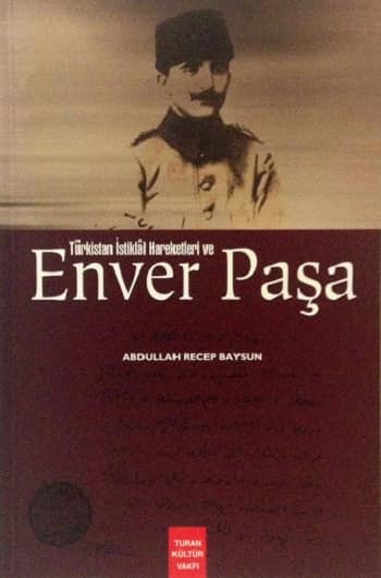 Turkistan Istiklal Hareketleri ve Enver Pasa