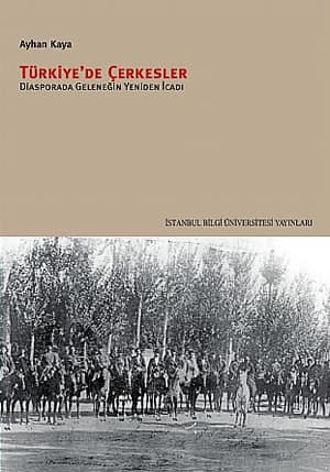 Turkiye'de Cerkesler. Diasporada Gelenegin Yeniden Icadi