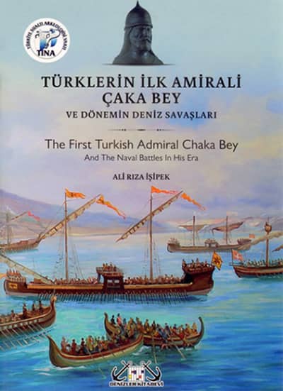The First Turkish Admiral Chaka Bey and the Naval Battles in His Era