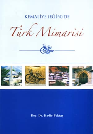 Kemaliye (Egin)&#39;de Turk Mimarisi