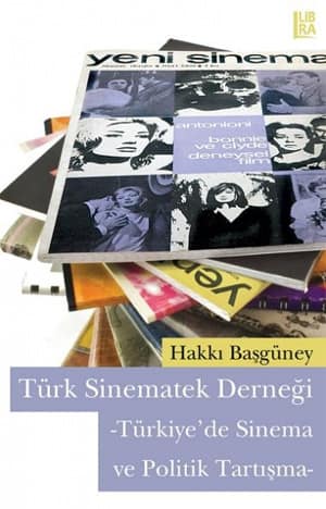 Turk Sinematek Dernegi. Turkiye'de Sinema ve Politik Tartisma