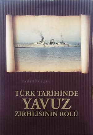 Turk Tarihinde Yavuz Zirhlisinin Rolu