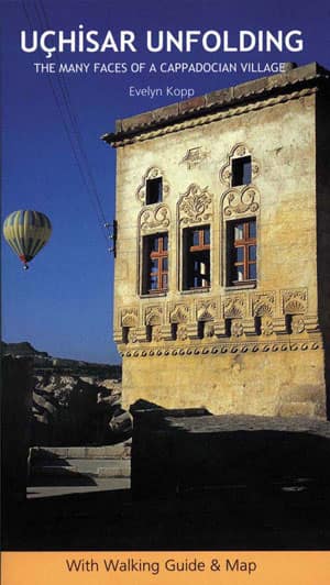 Uchisar Unfolding. The Many Faces of a Cappadocian Village