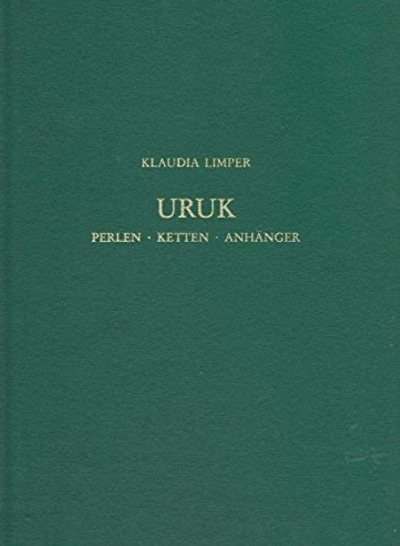 Uruk. Perlen, Ketten, Anhanger: Grabungen 1912-1985 (Ausgrabungen in Uruk-Warka. Endberichte)