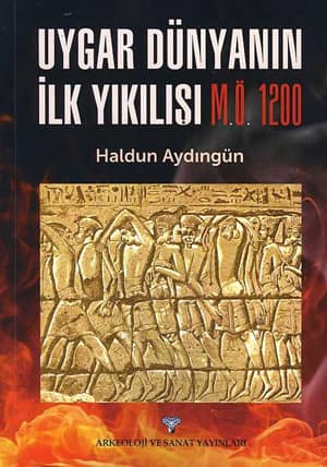 Uygar Dunyanin Ilk Yikilisi M.O. 1200