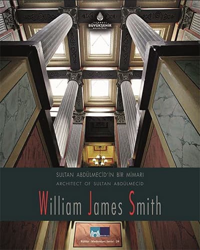 William James Smith Architect of Sultan Abdulmecid