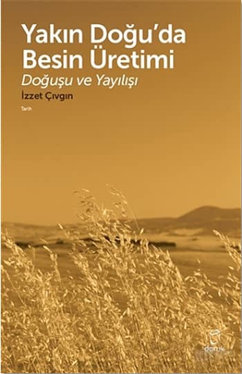Yakin Dogu'da Besin Uretimi. Dogusu ve Yayilisi